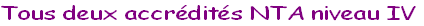 Tous deux accrédités NTA niveau IV